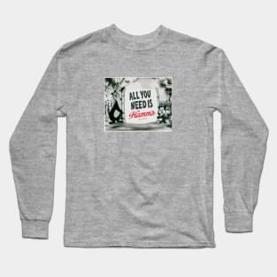 All You Need Is HAMM"S — Hamm's Bear and Cub Holding a Sign Long Sleeve T-Shirt